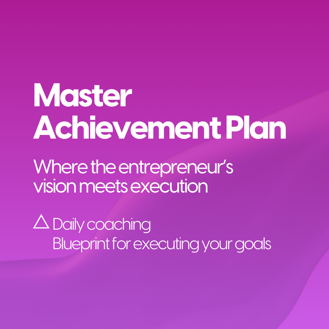 The Master Achievement Plan: Where the Entrepreneur's Vision Meets Execution Online Class - only $198 for 6 months!