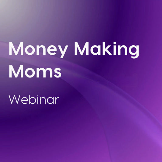 Money Making Moms Webinar