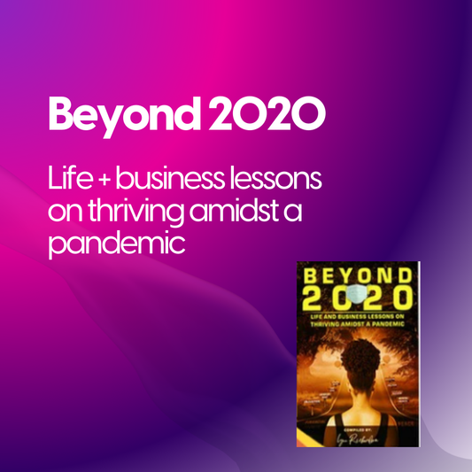 Beyond 2020: Life and Business Lessons on Thriving Amidst a Pandemic